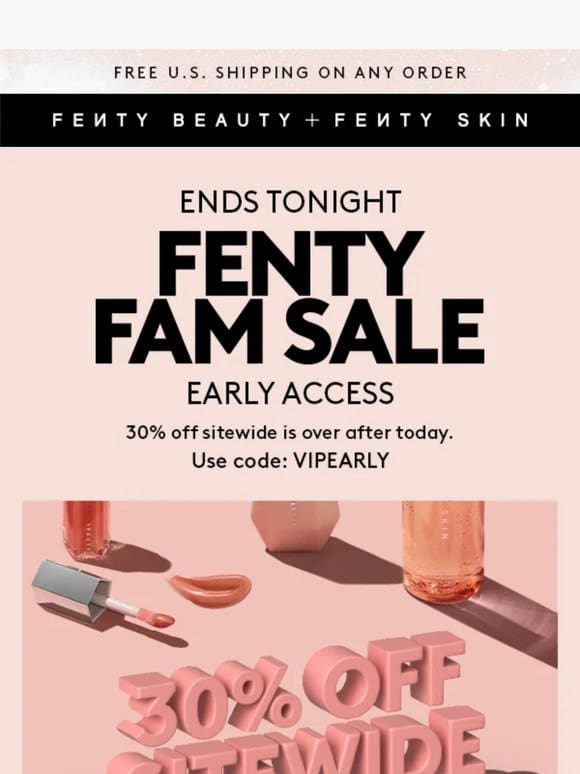 30% OFF. EARLY ACCESS. ENDS TONIGHT.