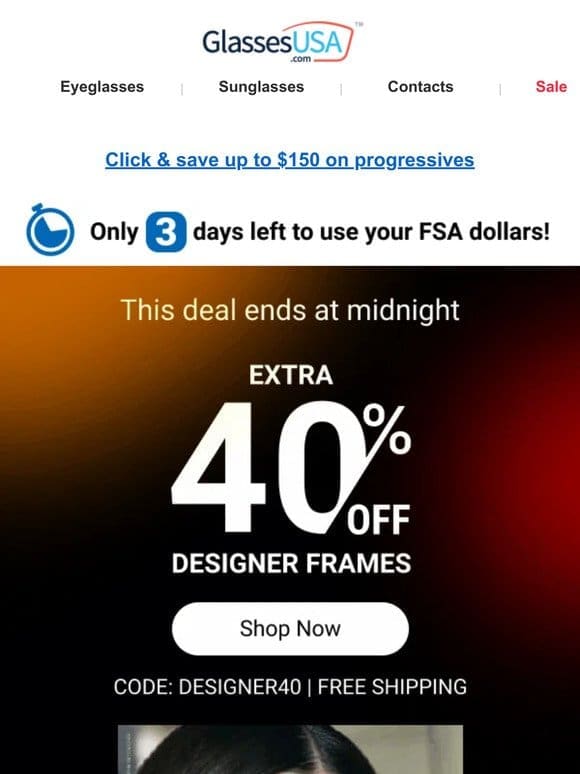 40% OFF designer frames ⏰ Use your FSA funds before they expire!