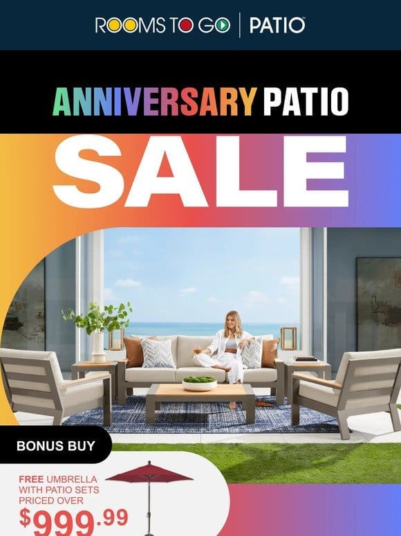 Anniversary Patio Sale comes with Bonus Buys!