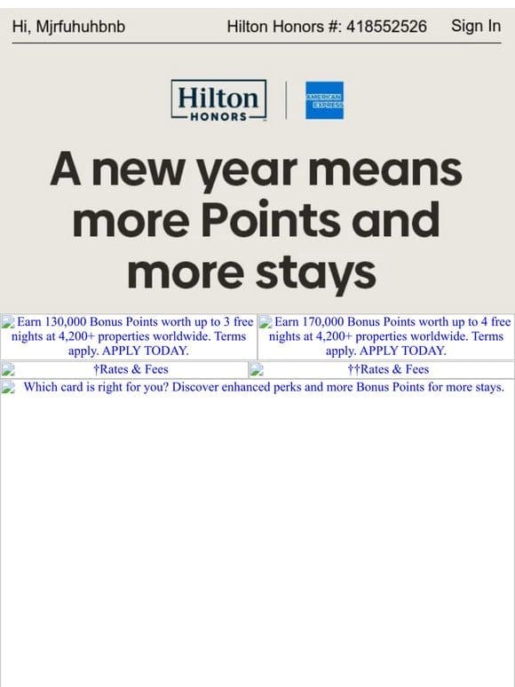 Apply for a Hilton Honors Card today and start earning more.