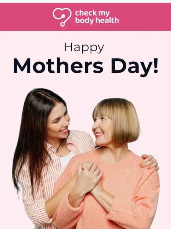 Celebrate Mother’s Day with our new test!