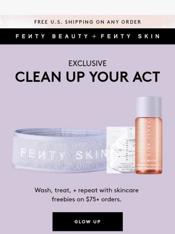 Clean up your act—Fenty Skin exclusive inside