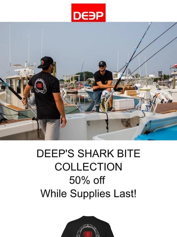 DEEP’s Shark Bite Collection – 50% off!
