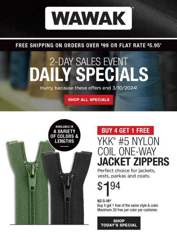 DON’T WAIT! 2-Day SALES EVENT! Buy 4 Get 1 Free – YKK® #5 Nylon Coil One-Way Jacket Zippers & More!