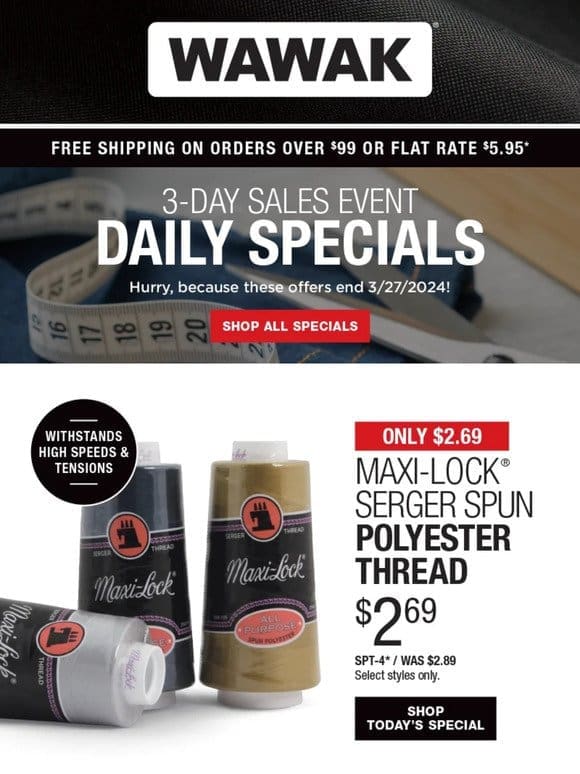 Don’t Miss Out! 3-Day SALES EVENT! Maxi-Lock Serger Spun Polyester Thread Only $2.69 & More!