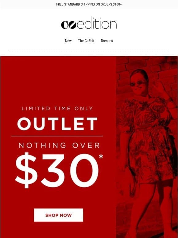 Don’t Miss Out   Outlet: Nothing Over $30*