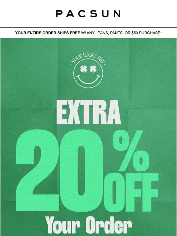 Don’t miss EXTRA 20% off everything in your