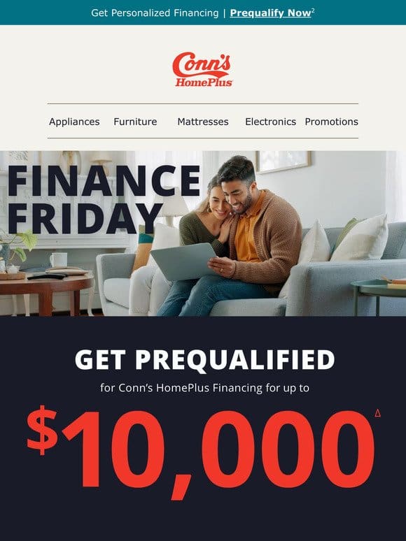 Don’t miss out on up to $10K in Conn’s Financing