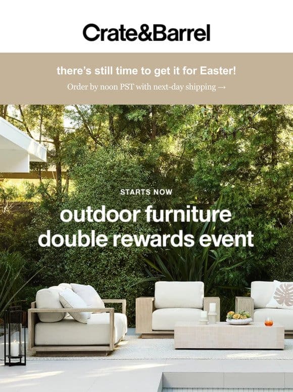 Double rewards for a limited time on outdoor furniture starts… NOW!