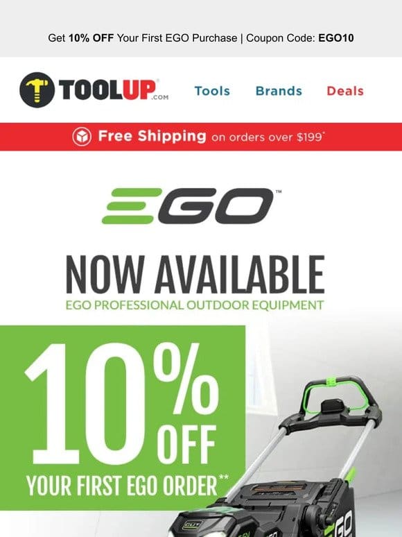 EGO Outdoor Power Tools Now Available! Get 10% OFF Your First Order