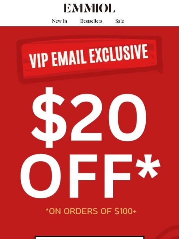 EMAIL EXCLUSIVE: $20 OFF SITEWIDE