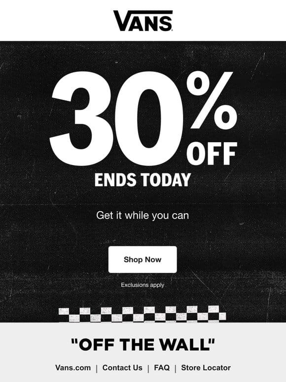 ENDS TODAY! 30% OFF FOR VANS FAMILY