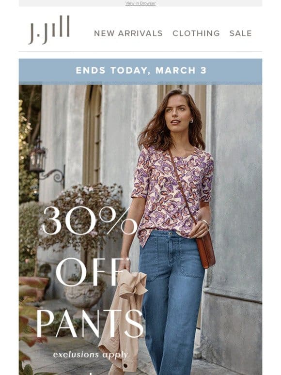 ENDS TODAY: 30% off pants.