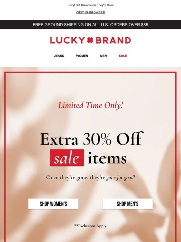 ENDS TODAY!   Extra 30% Off Sale Styles