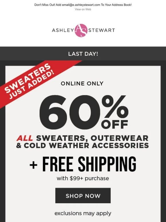 Ends Tonight | 60% off ALL Sweaters (just added!)， Outerwear， and Cold Weather Accessories