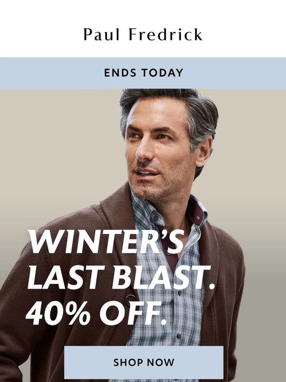 Ends today: 40% off everything