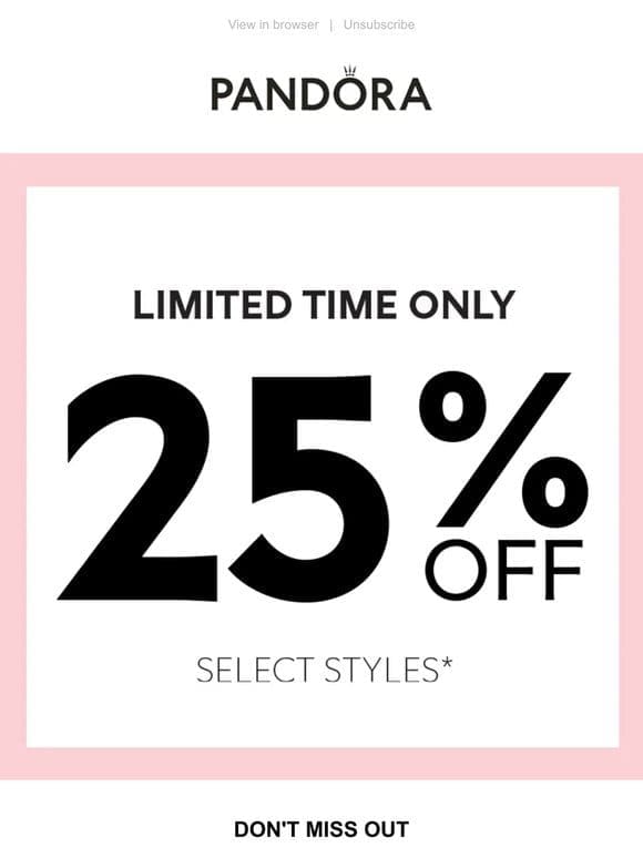 Enjoy 25% Off Select Styles
