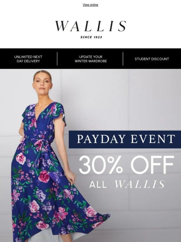 Enjoy 30% off all Wallis this payday —