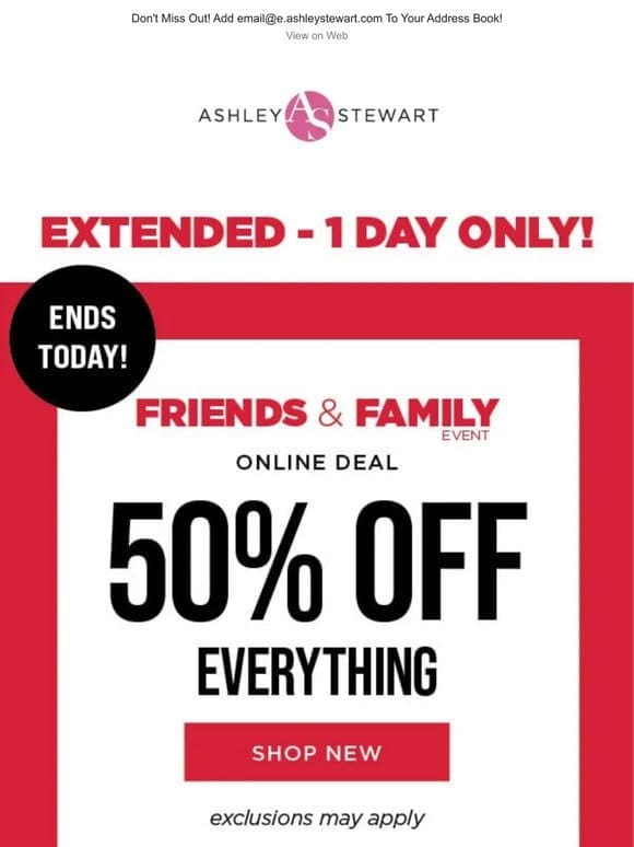 Extended! 1 More Day to Save 50% off Sitewide in the Friends & Family Event