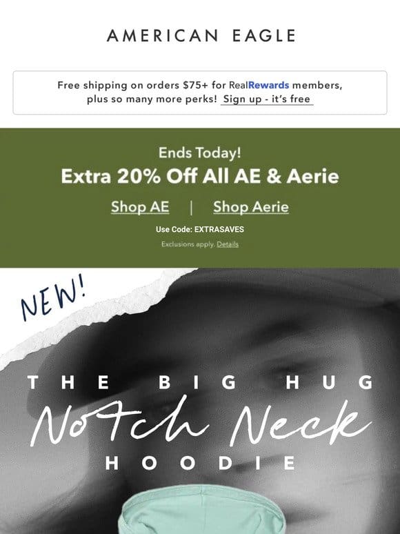 Extra 20% off ALL AE & AERIE， including NEW(!) hoodies