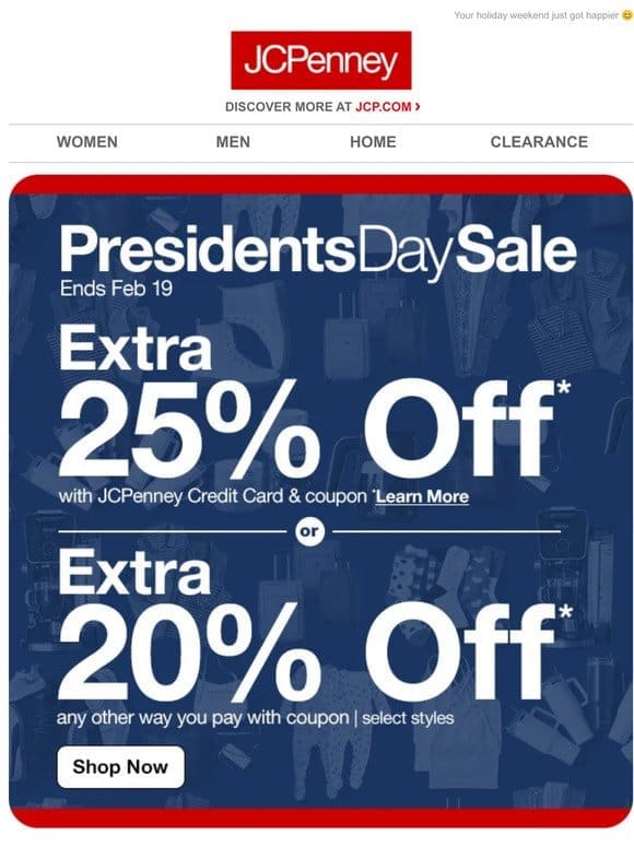 Extra 25% Off Presidents Day Savings are here!