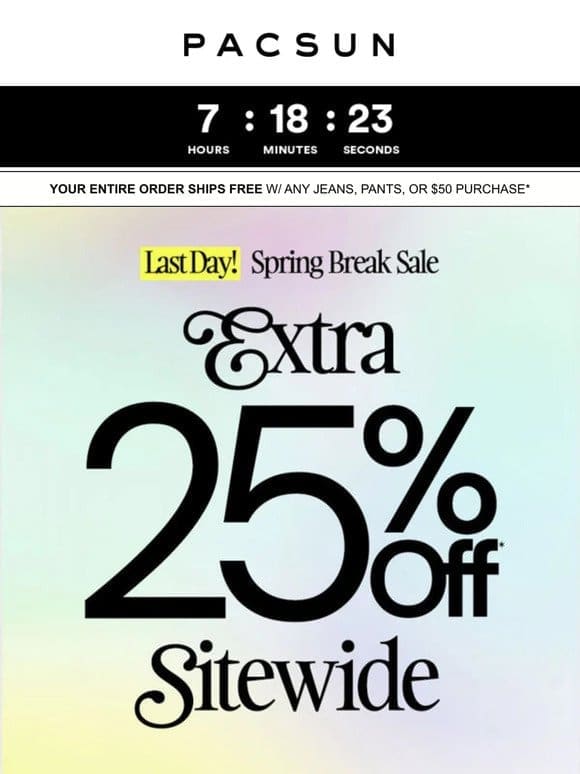 Extra 25% Off  s Of Styles  FINAL HRS!