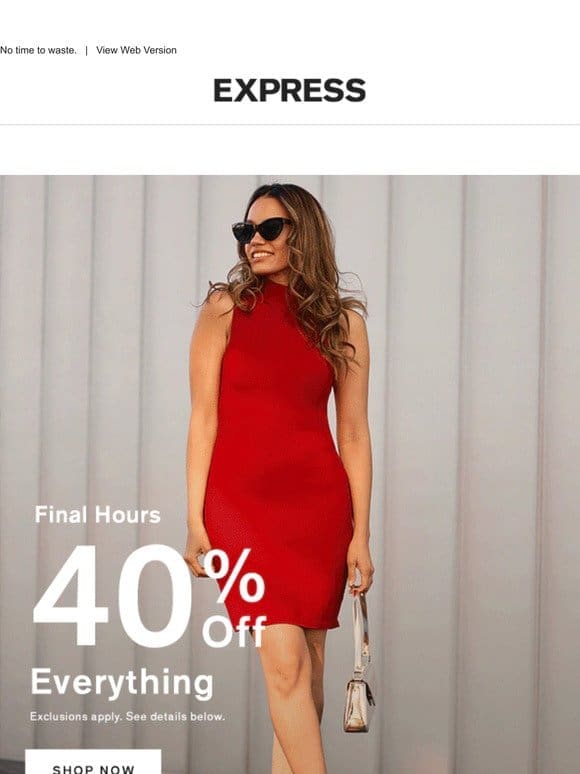 FINAL CALL for 40% off everything online…