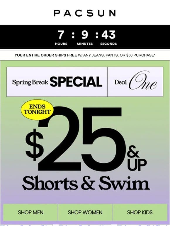 FINAL CHANCE! $25 Shorts & Swim