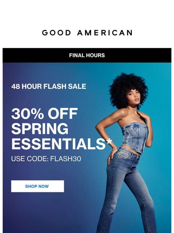 FINAL HOURS: 30% OFF SPRING ESSENTIALS