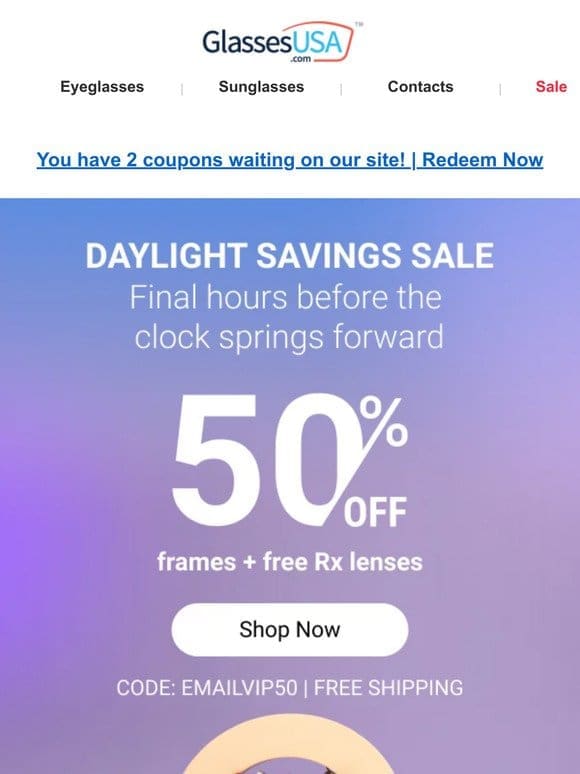 FINAL HOURS   Sale ends when daylight saving time starts!