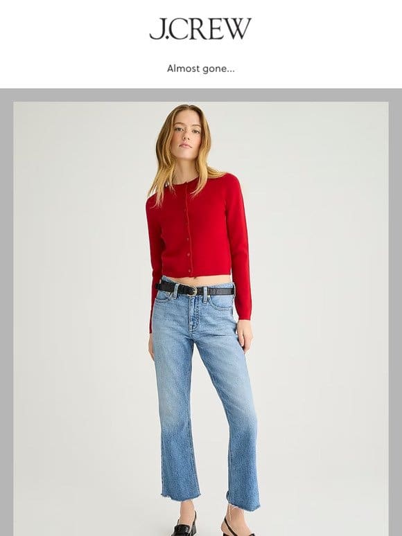 FYI， the Petite 9″ demi-boot crop jean in Ruby wash is going fast…