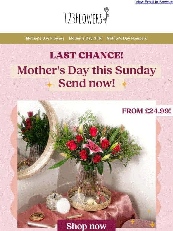 Final Chance For Mother’s Day!