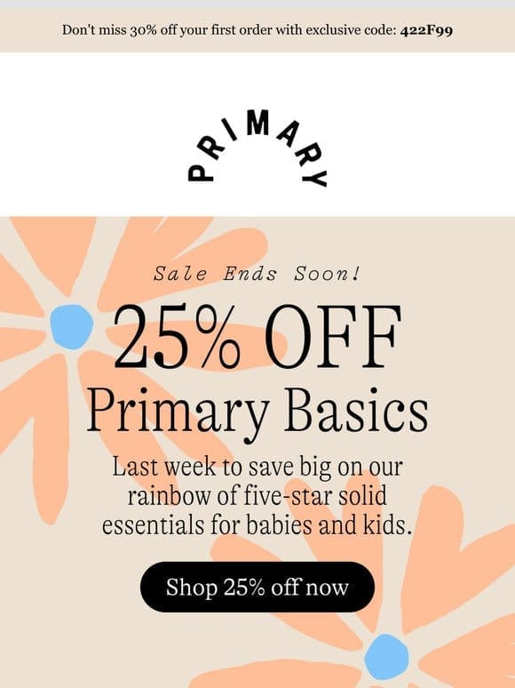 Final days to save: 25% Off All Primary Basics
