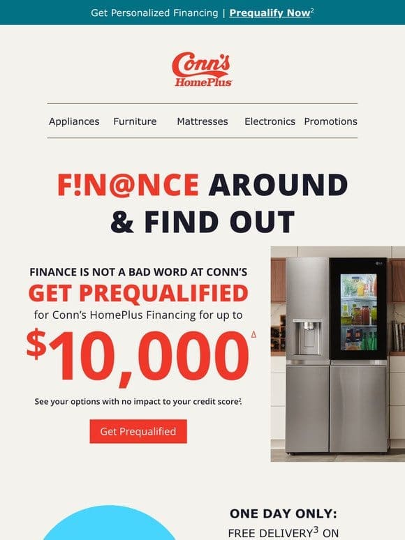 Finance it today… with up to $10K in Conn’s Financing