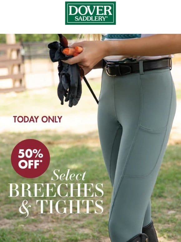 Flash Sale: 50% Off Select Breeches & Tights!