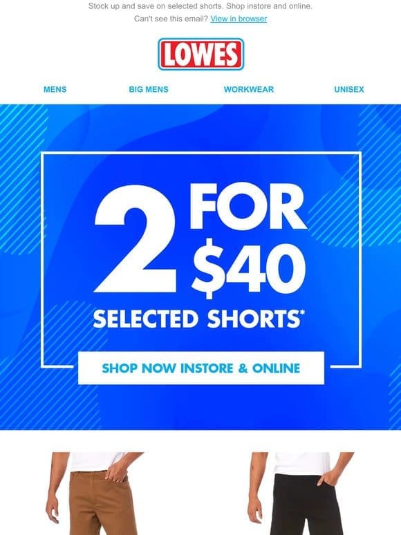 Get 2 FOR $40 Selected Shorts!