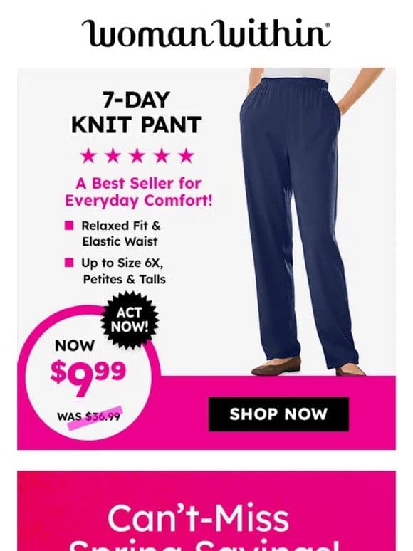 Get Our #1 Knit Pant For Only $9.99! Exclusive Offer!