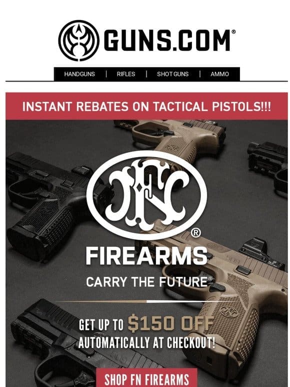 Get Up To $150 Off Automatically At Checkout With FN Rebates!