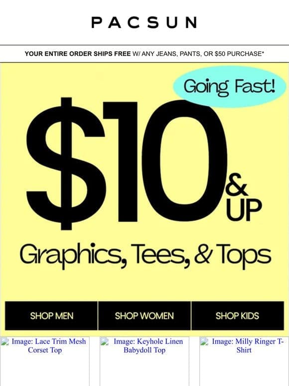 Going Fast! $10 Graphics， Tees， & Tops
