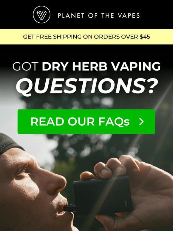 Got any dry herb vaping questions?