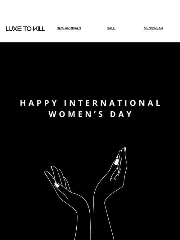 HAPPY INTERNATIONAL WOMEN’S DAY