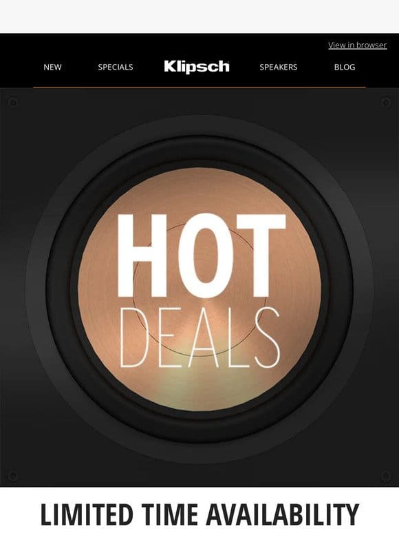 HOT DEALS | Limited Time Availability， Limed Time Pricing