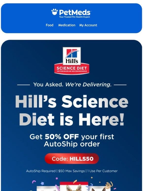 Hill’s Science Diet is here! Get 50% Off today.