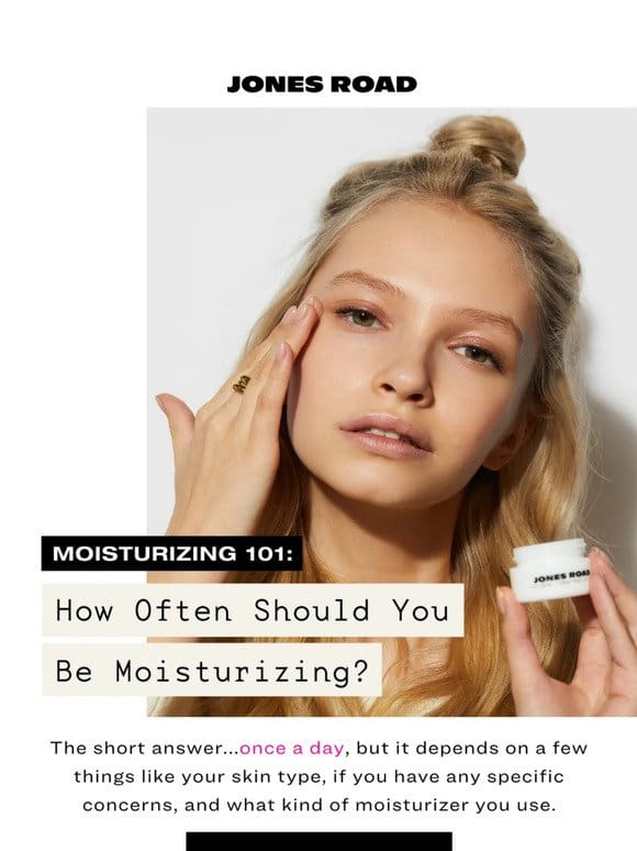 How often you should be moisturizing