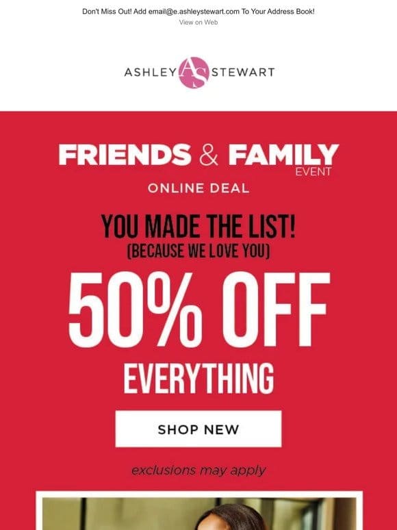 It’s time to save! 50% OFF during Friends & Family (that’s you!)