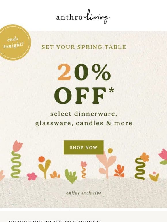 LAST CHANCE: 20% Off Your Spring Table