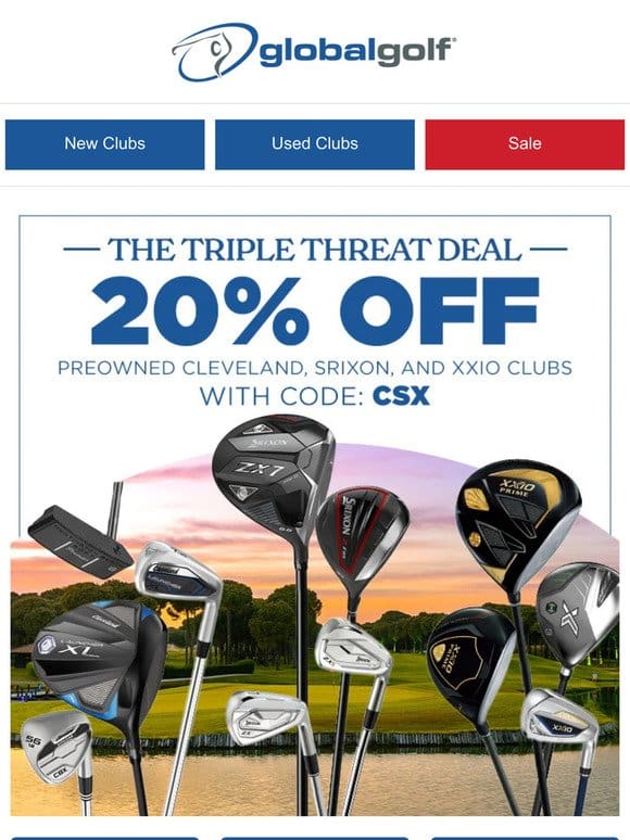 Last Chance: 20% Off Preowned Cleveland， Srixon， and XXIO Clubs