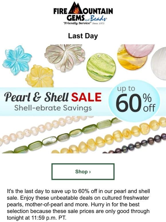 Last Day: Take advantage of up to 60% off on pearls， shell beads and more