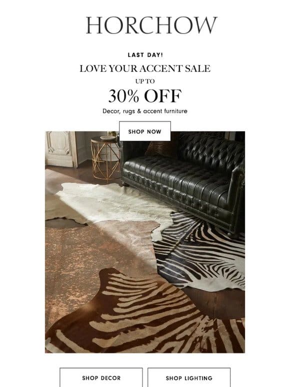 Last day! Save up to 30% on designer home accents