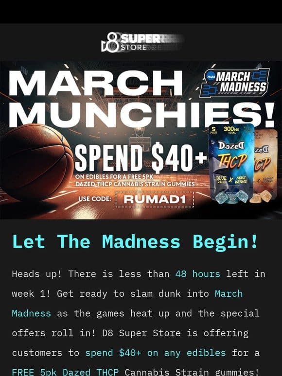 Less Than 48 Hours Left in March Madness Week 1!  Free Edibles Await!